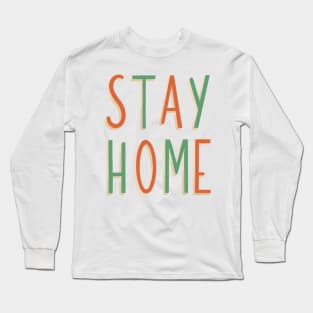 Stay home hand lettering design Long Sleeve T-Shirt